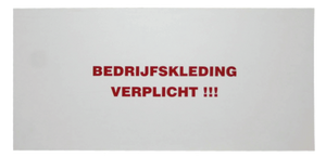 Bord &quot;Bedrijfskleding verplicht&quot;